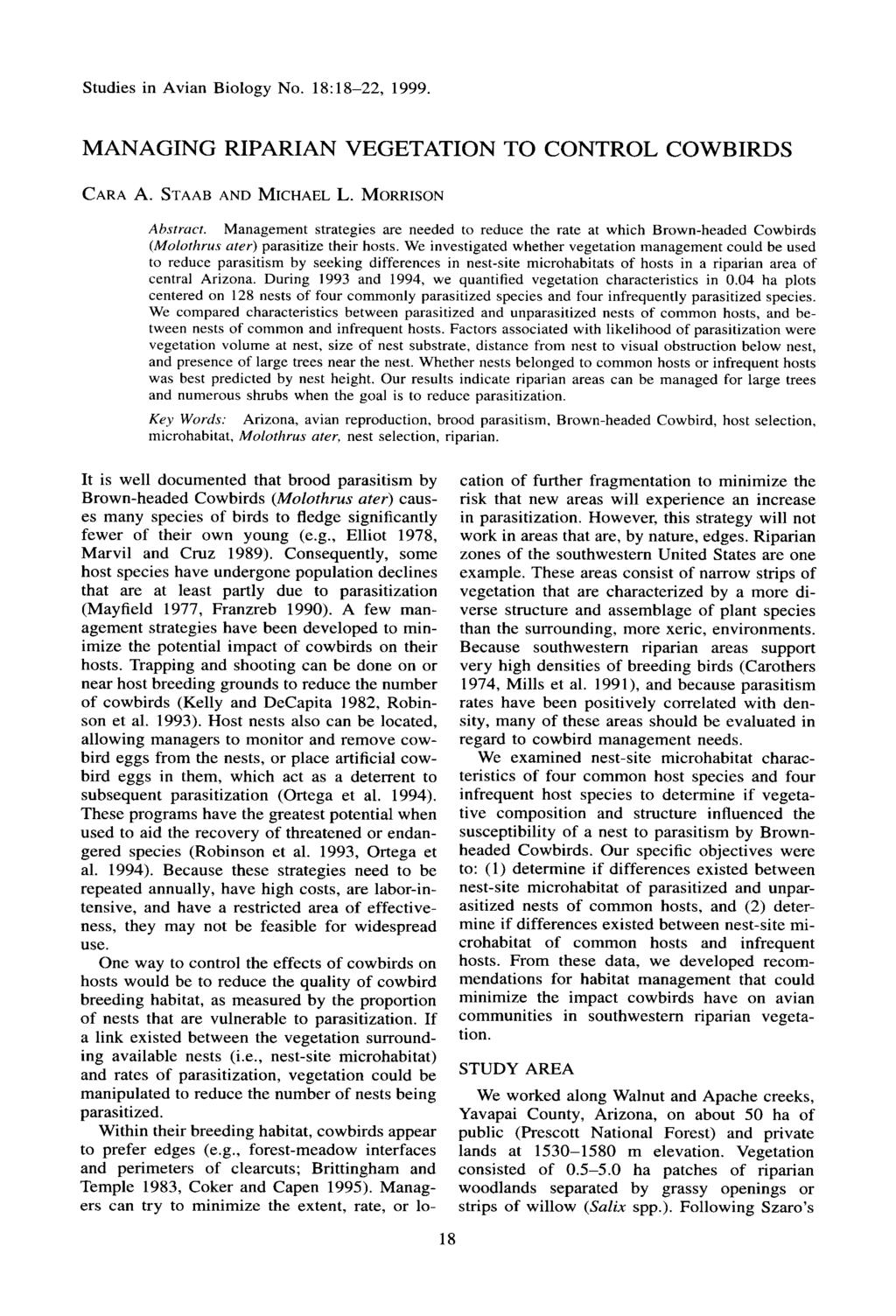 Studies in Avian Biology No. 18:18-22, 1999. MANAGING RIPARIAN VEGETATION TO CONTROL COWBIRDS CARA A. STAAB AND MICHAEL L.MORRISON Abstract.