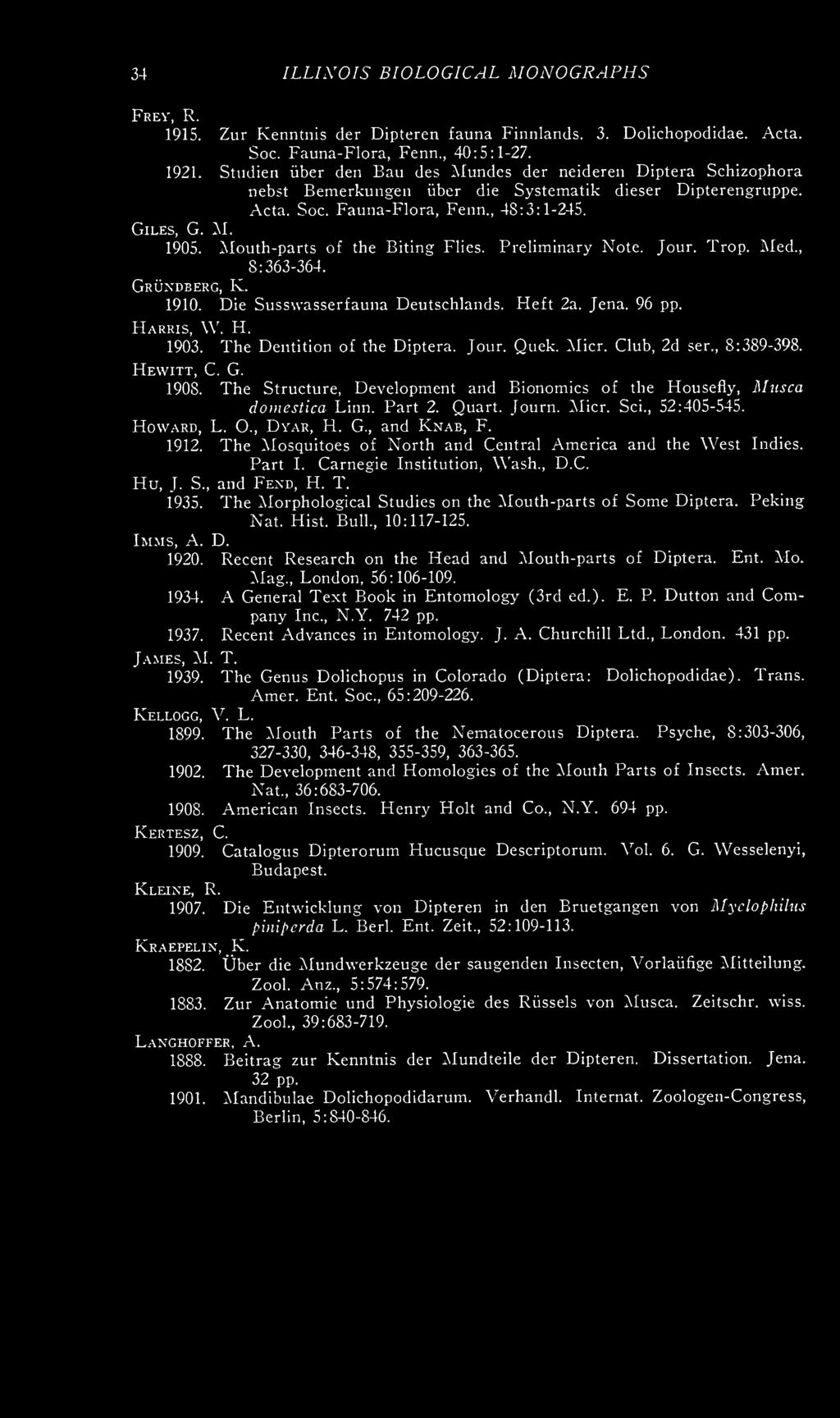 Mouth-parts of the Biting Flies. Preliminary Note. Tour. Trop. Med., 8:363-364. Grundberg, K. 1910. Die Susswasserfauna Deutschlands. Heft 2a. Jena. 96 pp. Harris, W. H. 1903.