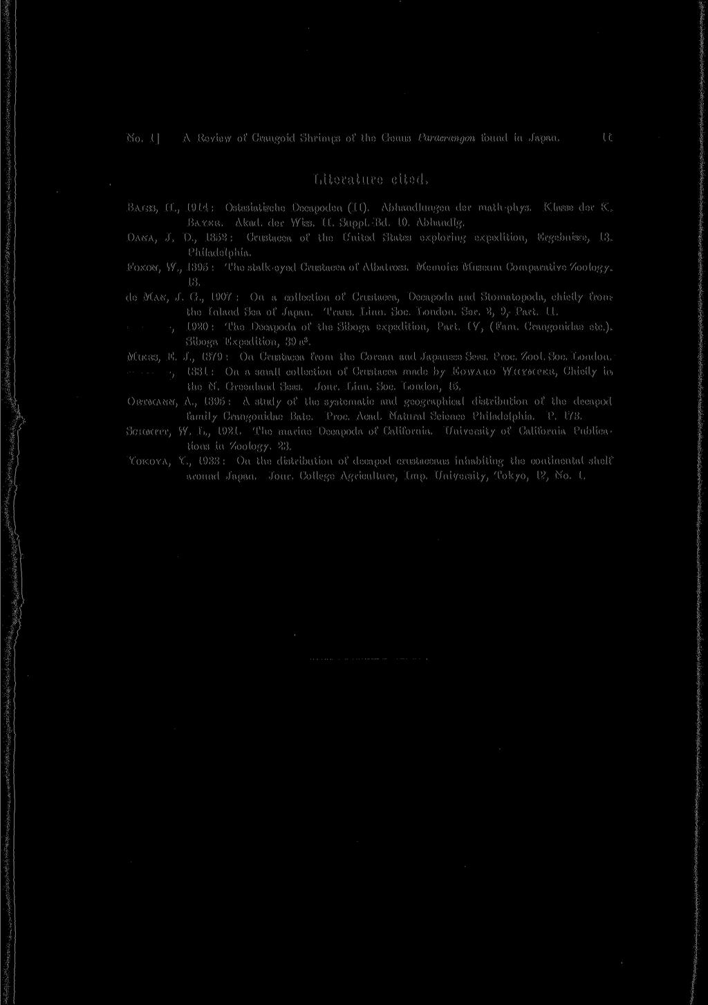 No. 1] A Review of Crangoid Shrimps of the Genus Paracrangon found in Japan. II Literature cited. BALSS, II., 1914: Ostasiatische Decapoden (II). Abhandlungen der math-phys. Kla. c se der K. BAYER.
