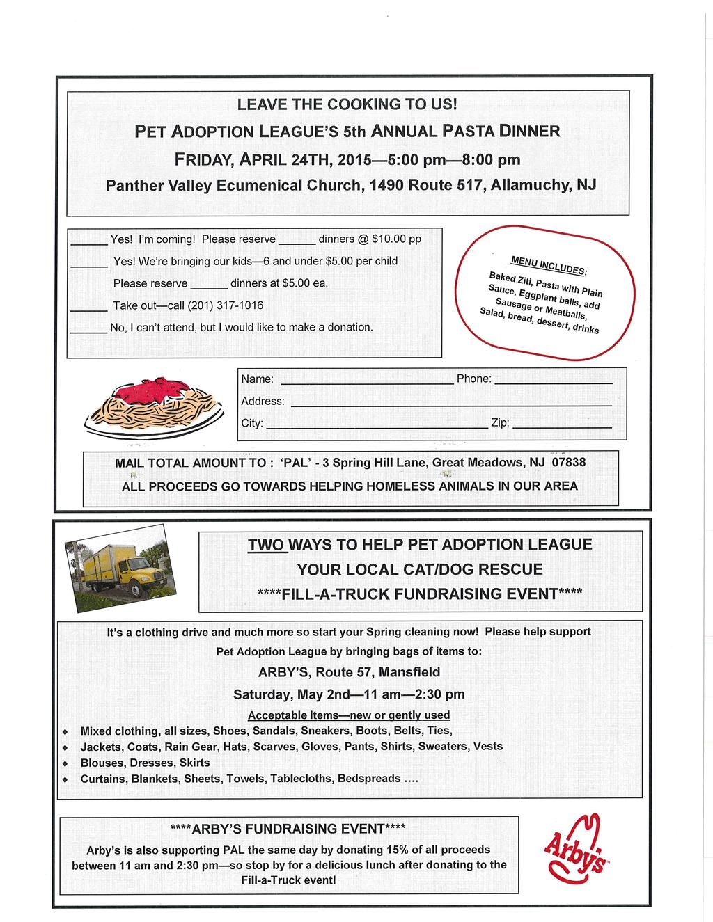 LEAVE THE COOKING TO US! PET ADOPTION LEAGUE'S 5th ANNUAL PASTA DINNER FRIDAY, APRIL 24TH, 2015 5:00 pm 8:00 pm Panther Valley Ecumenical Church, 1490 Route 517, Allamuchy, NJ dinners @ $10.00 pp Yes!