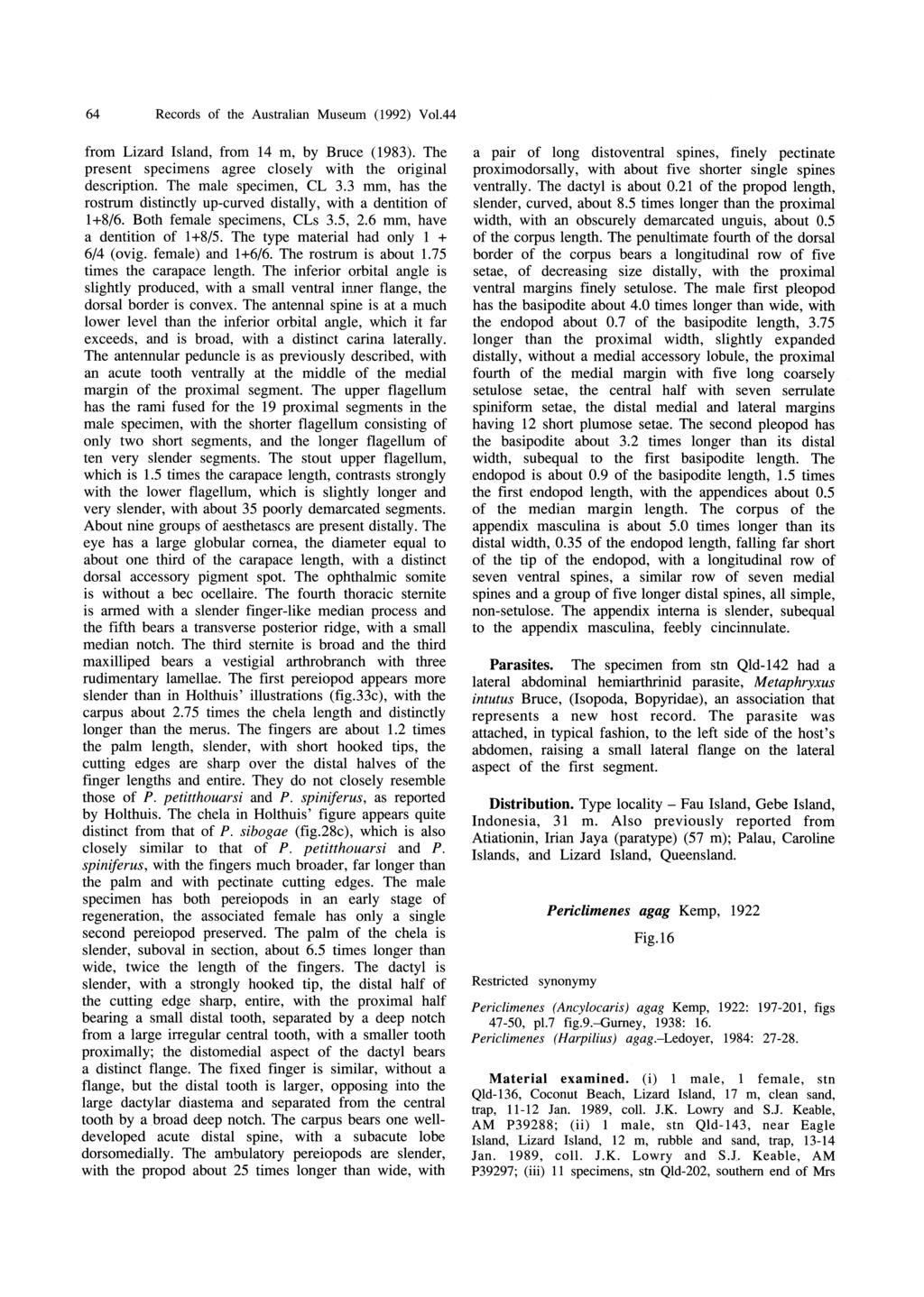 64 Records of the Australian Museum (1992) Vol.44 from Lizard Island, from 14 m, by ruce (1983). The present specimens agree closely with the original description. The male specimen, CL 3.
