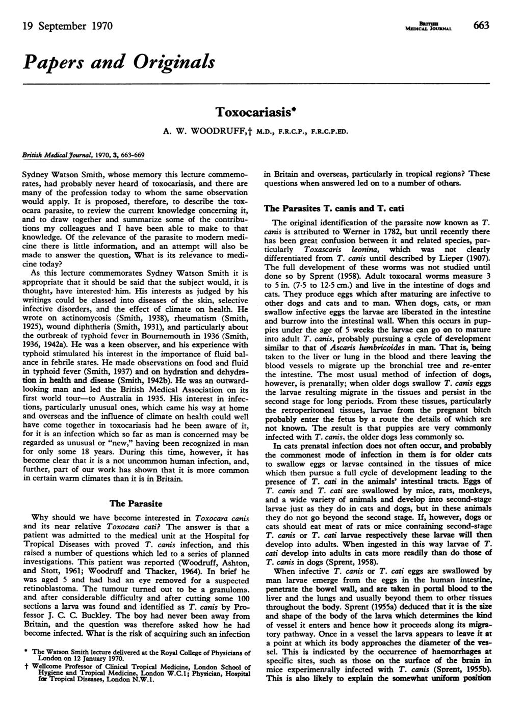 19 September 1970 Papers and Originals British MedicalJournal, 1970, 3, 663-669 Sydney Watson Smith, whose memory this lecture commemorates, had probably never heard of toxocariasis, and there are