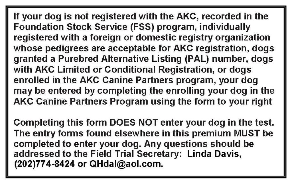 Eligibility Coursing Ability Tests are open to all dogs at least 12 months of age that are individually registered with the AKC, recorded in the Foundation Stock Service (FSS) program, individually