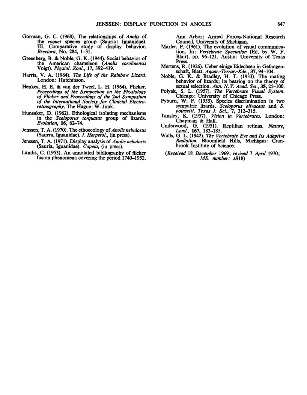 JENSSEN : DISPLAY FUNCTION IN ANOLES 647 Gorman, G. C. (1968). The relationships of Anolis of the roquet species group (Sauna : Iguanidae). III. Comparative study of display behavior. Breviora, No.