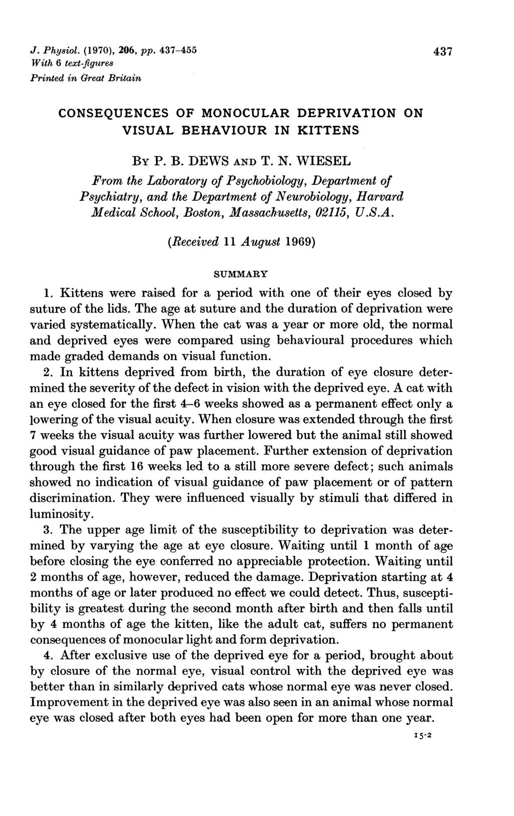 J. Physiol. (1970), 206, pp. 437-455 437 With 6 text-ftgure8 Printed in Great Britain CONSEQUENCES OF MONOCULAR DEPRIVATION ON VISUAL BEHAVIOUR IN KITTENS BY P. B. DEWS AND T. N.