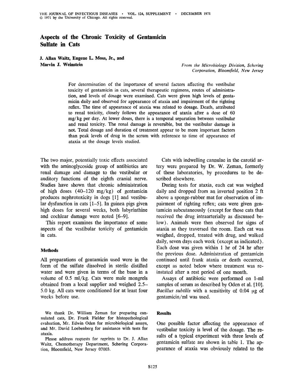 THE JOURNAL OF INFECTIOUS DISEASES VOL. 124, SUPPLEMENT DECEMBER 1971 1971 by the University of Chicago. All rights reserved. Aspects of the Chronic Toxicity of Gentamicin Sulfate in Cats J.