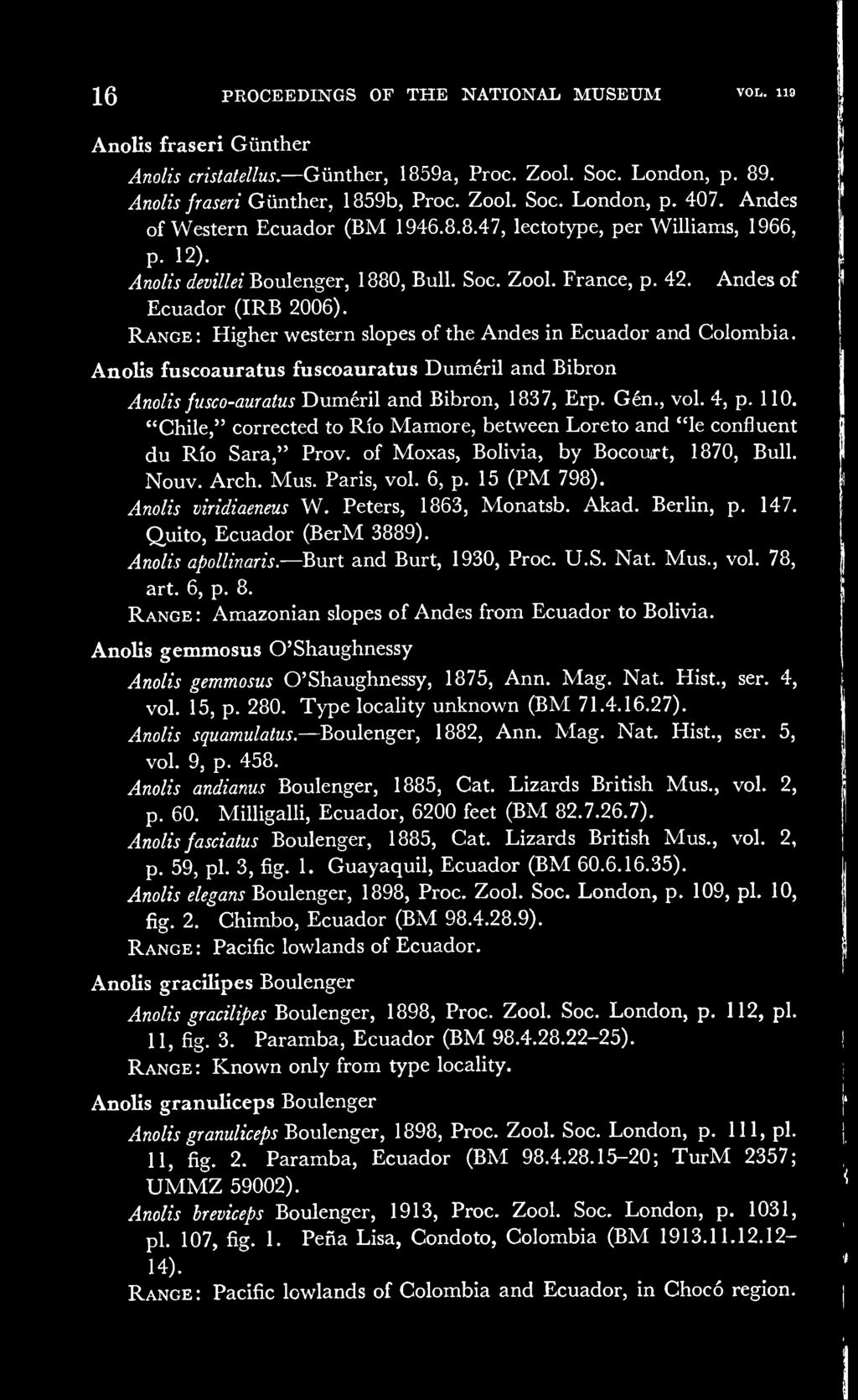 Range: Higher western slopes of the Andes in Ecuador and Colombia. Anolis fuscoauratus fuscoauratus Dumeril and Bibron Anolis fusco-auratus Dumeril and Bibron, 1837, Erp. Gen., vol. 4, p. 110.