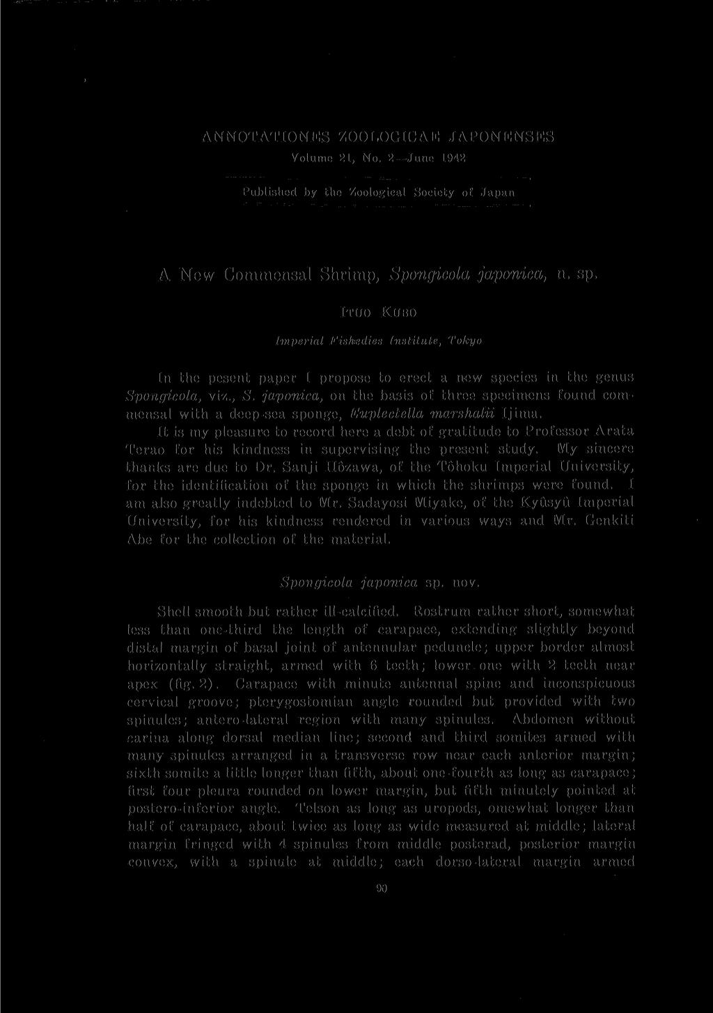 ANNOTATIONES ZOOLOGICAE JAPONENSES Volume 21, No. 2 June 1942 Published by the Zoological Society of Japan A New Commensal Shrimp, Spongicola japonica, n. sp.