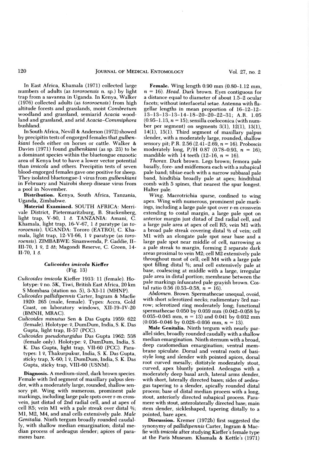 120 JOURNALOFMEDICAL ENTOMOLOGY Vol. 27, no. 2 In East Africa, Khamala (1971) collected large numbers of adults (as tororoensis n. sp.) by light trap from a savanna in Uganda.