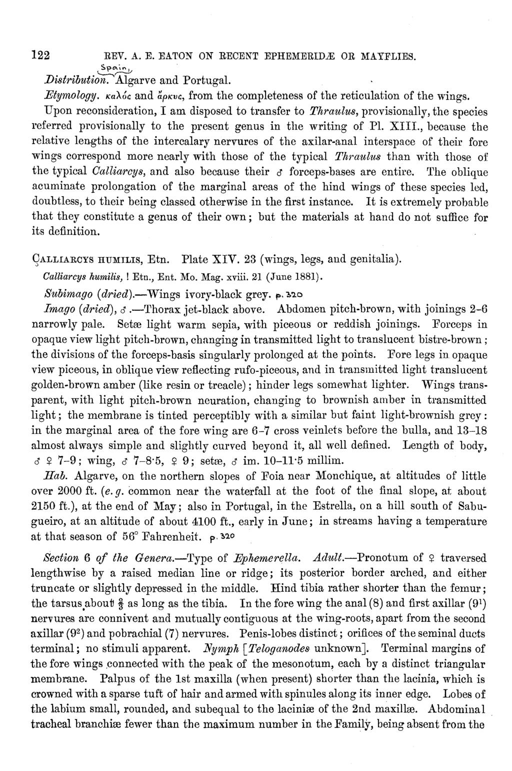 122 REV. A. E. EATON ON RECENT EPHEMERIDJE OH, MAYFLIES.. Sp"''" IJistributio'n:'Mgarve and Portugal. Etymology. KaAoc and ~pkvc, from the completeness of the reticulation of the wings.