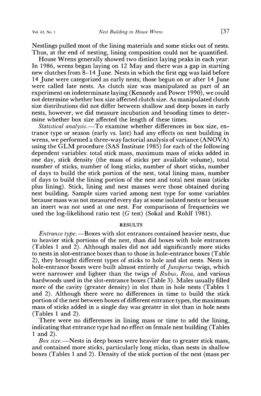 Vol. 63, No. I Nest Building in House Wrens [37 Nestlings pulled most of the lining materials and some sticks out of nests. Thus, at the end of nesting, lining composition could not be quantified.
