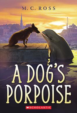 A Dog s Porpoise by M. C. Ross Bangor, a harbor porpoise, is always adventurous.