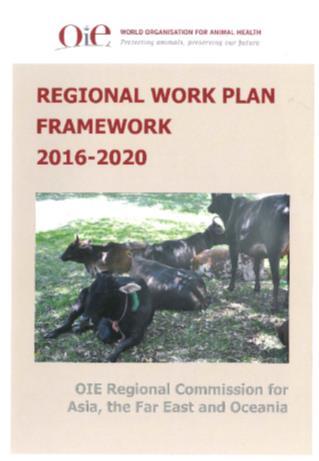 Regional Work Plan Framework 2016-2020 Adopted at the 29 th Regional Conference, September 2015, Ulaanbaatar, Mongolia Align with the OIE 6th Strategic Plan Address current needs and priorities in