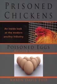 United Poultry Concerns Prisoned Chickens, Poisoned Eggs: An Inside Look at the Modern Poultry Industry By Karen Davis This newly revised edition of Prisoned Chickens, Poisoned Eggs looks at avian