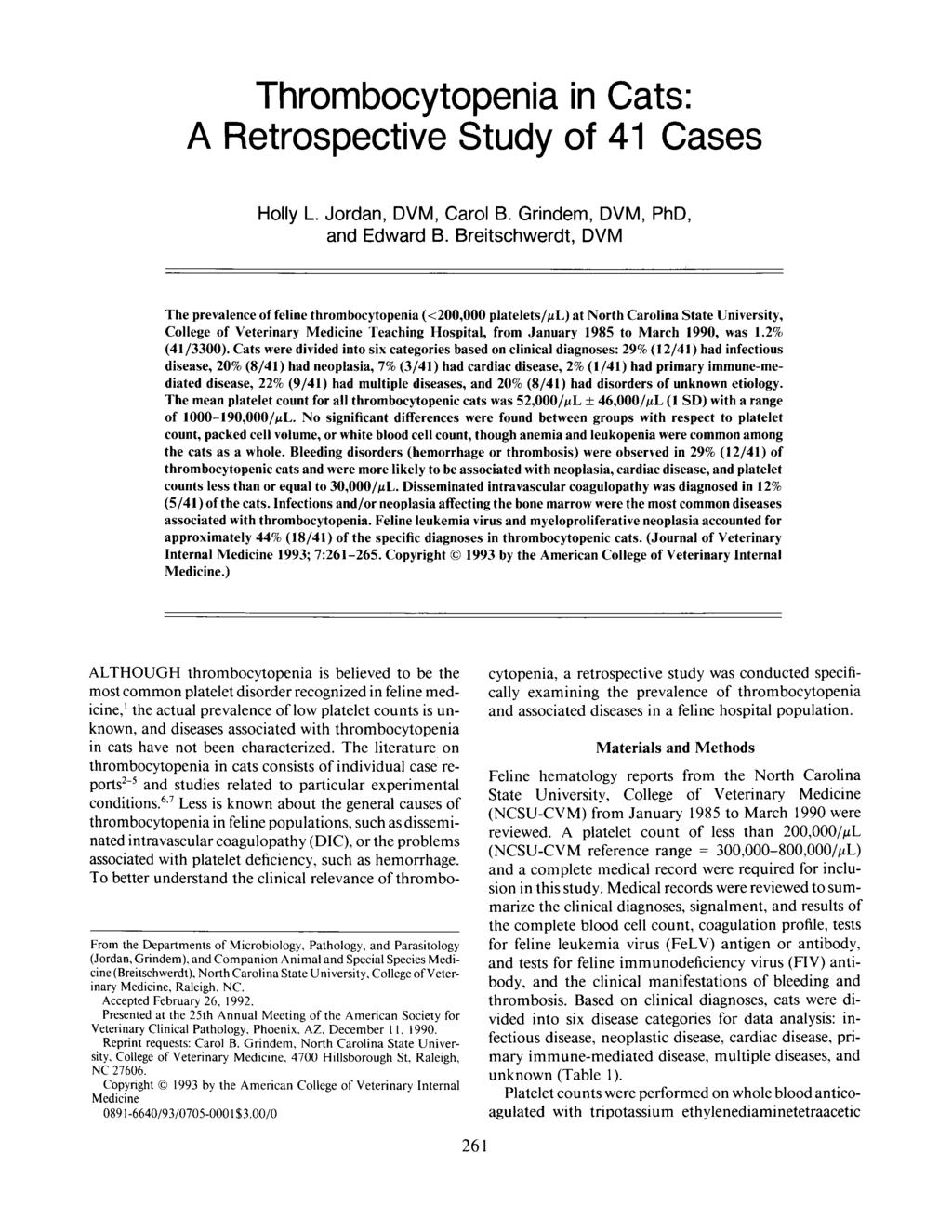 Thrombocytopenia in Cats: A Retrospective Study of 41 Cases Holly L. Jordan, DVM, Carol B. Grindem, DVM, PhD, and Edward B.