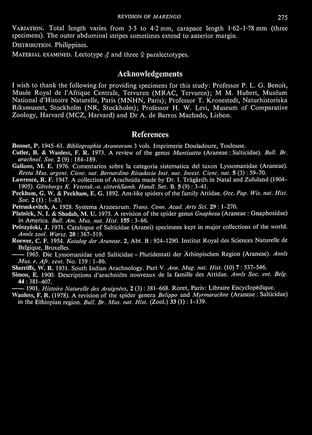 References Bonnet, P. 1945-61. Bibliographia Araneorum 3 vols. Imprimerie Douladoure, Toulouse. Cutler, B. & Wanless, F. R. 1973. A review of the genus Mantisatta (Araneae Salticidae). arachnol. Soc.