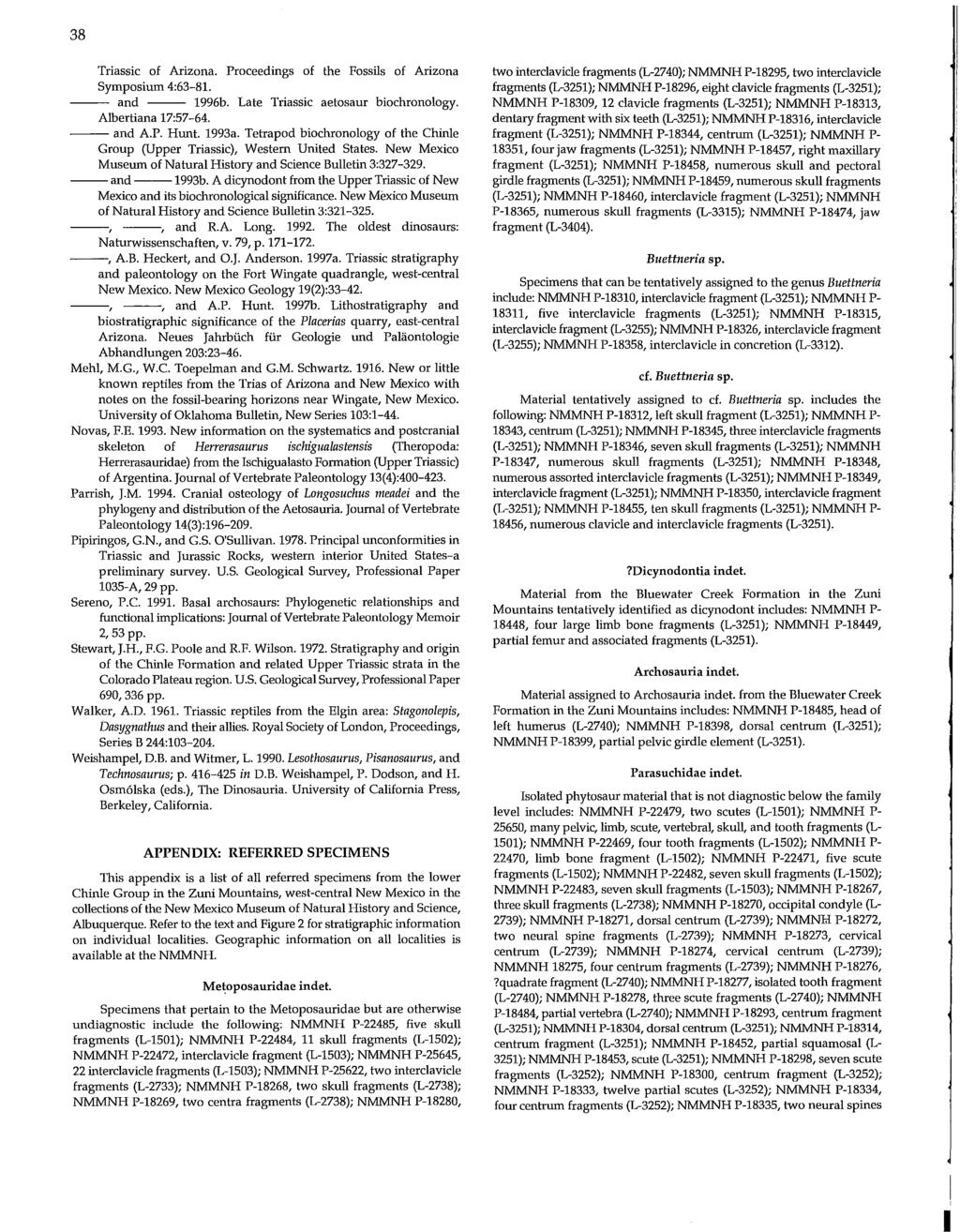 38 Triassic of Arizona. Proceedings of the Fossils of Arizona Symposium 4:63-81. --- and --- 1996b. Late Triassic aetosaur biochronology. Albertiana 17:57-64. --- and AP. Hunt. 1993a.