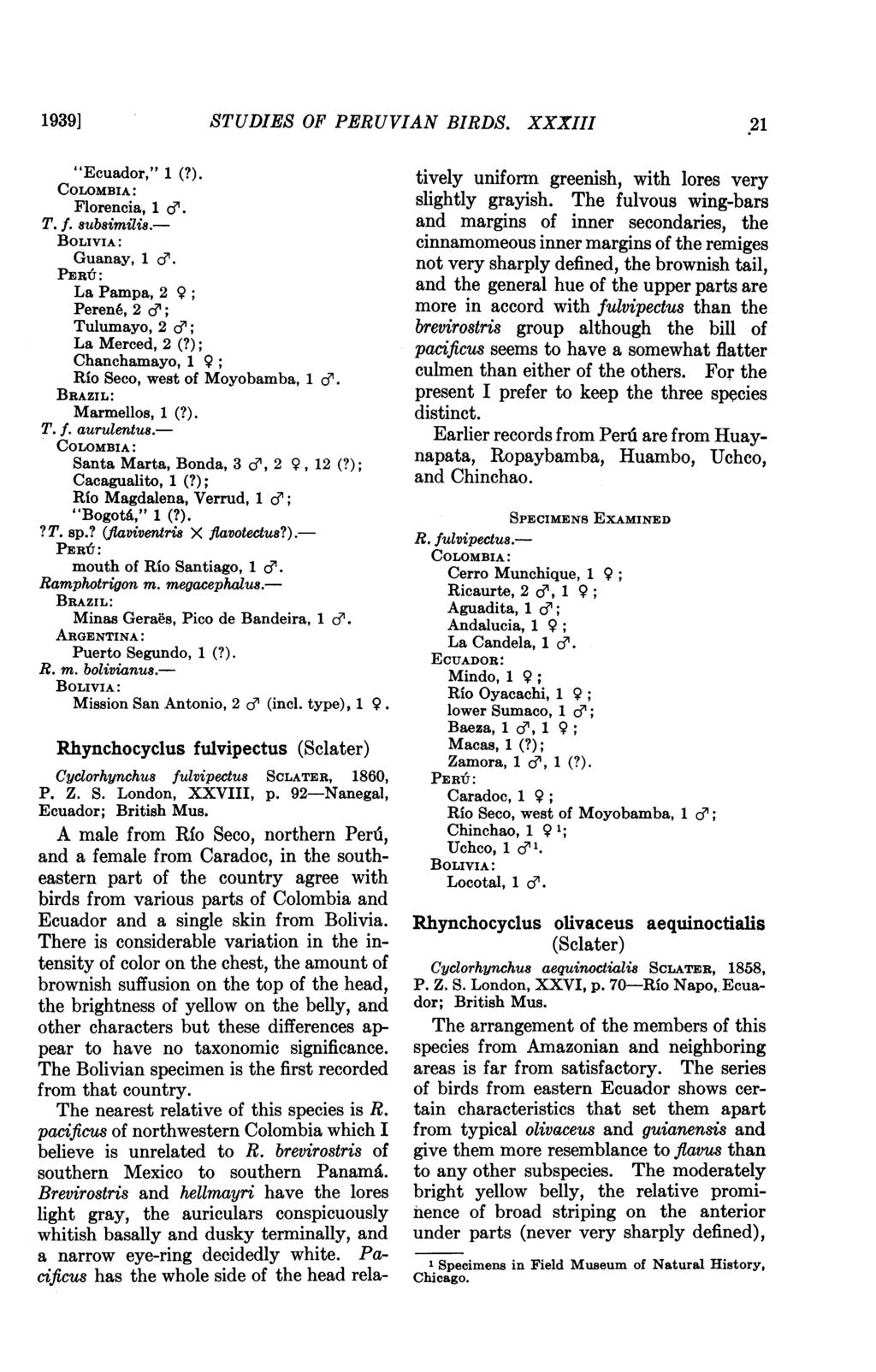 1939] STUDIES OF PERUVIAN BIRDS. XXXIII.21 "Ecuador," 1 (?). COLOMBIA: Florencia, 1 e. T. f. sub8imilis. BOLIVIA: Guanay, 1 e. PERU': La Pampa, 2 9; Peren6, 2 d; Tulumayo, 2 di; La Merced, 2 (?
