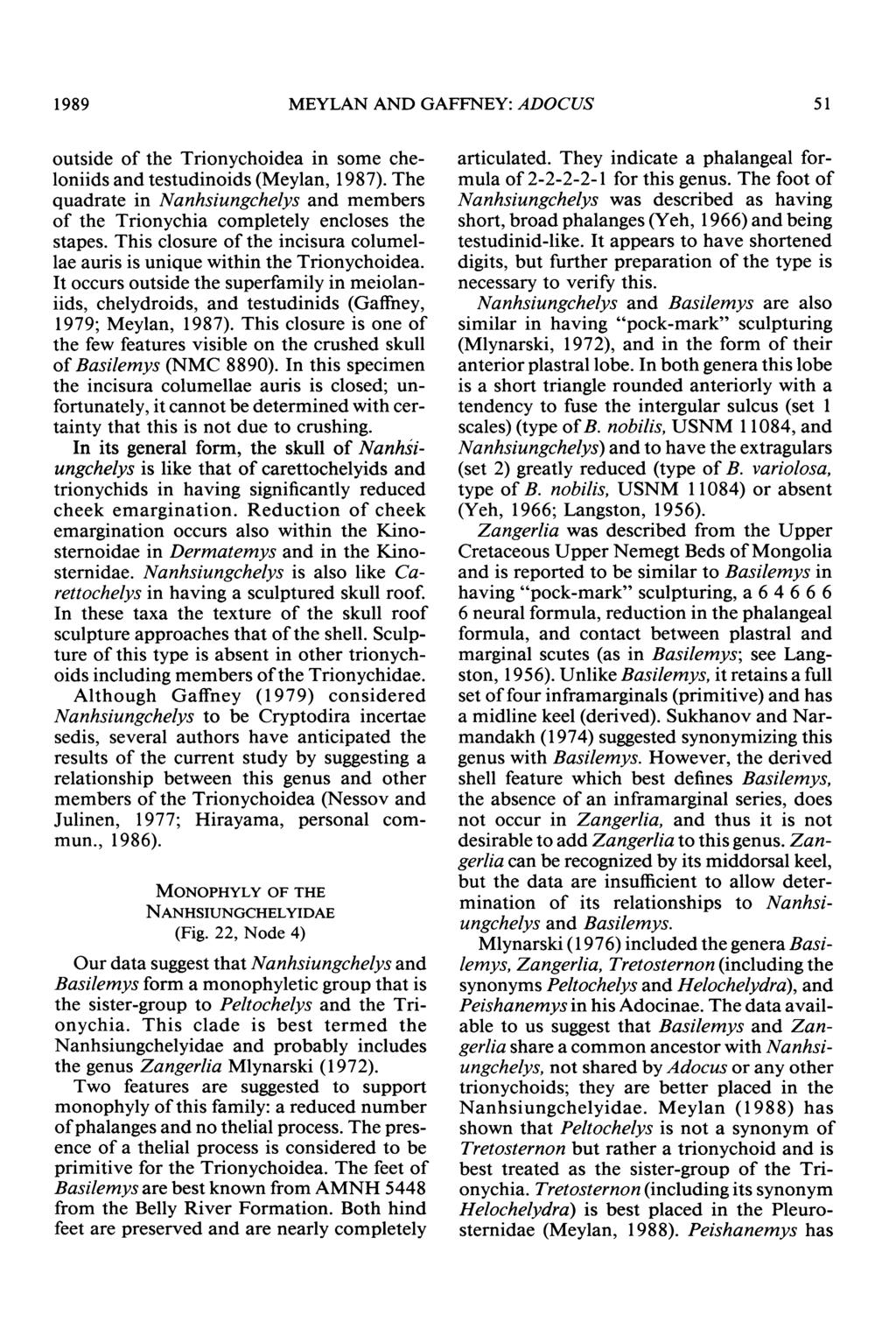 1989 MEYLAN AND GAFFNEY: ADOCUS 5 1 outside of the Trionychoidea in some cheloniids and testudinoids (Meylan, 1987).