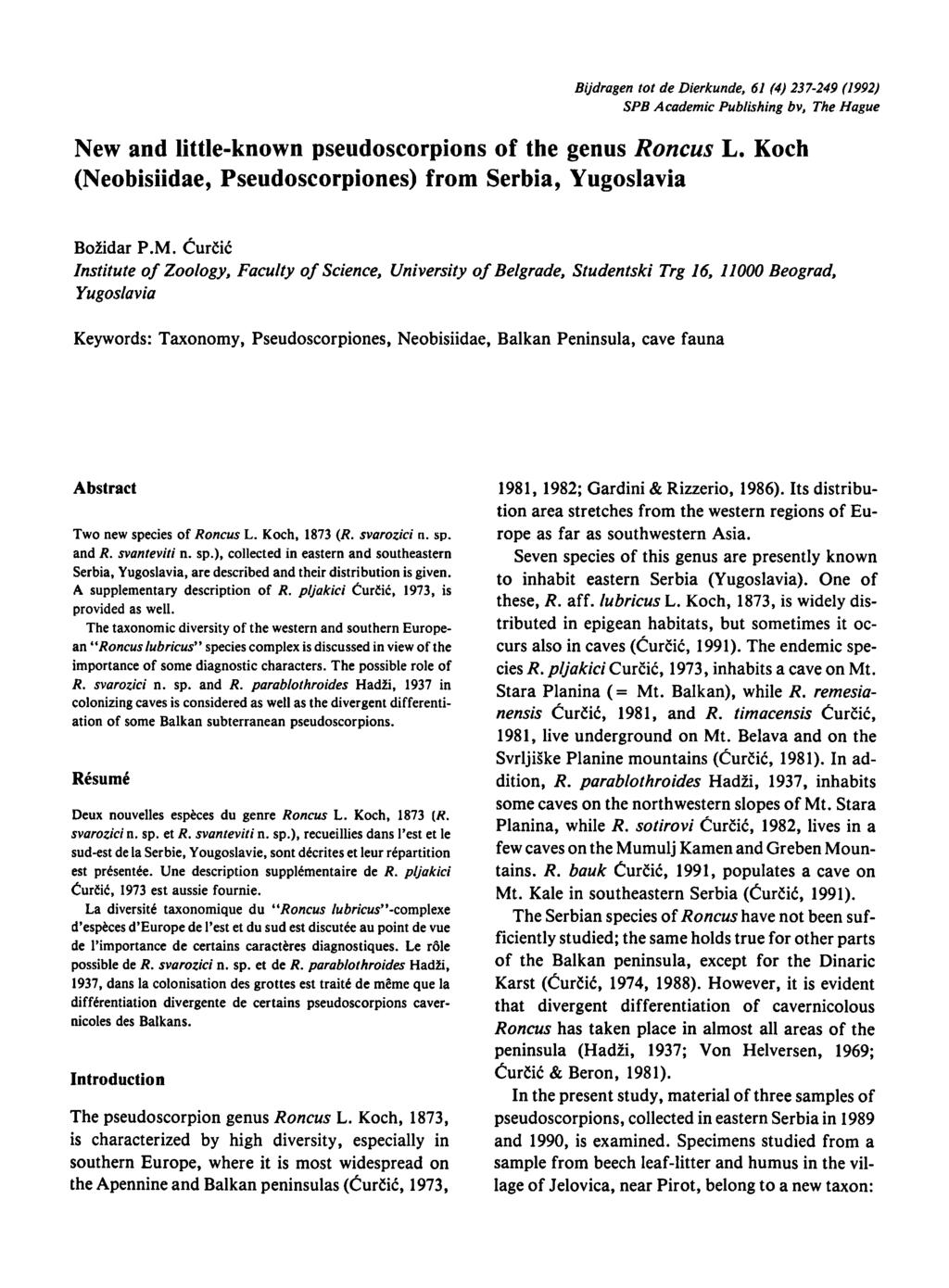 Bijdragen tot de Dierkunde, 61 (4) 237249 (1992) SPB Academie Publishing bv, The Hague New and littleknown pseudoscorpions of the genus Roncus L.