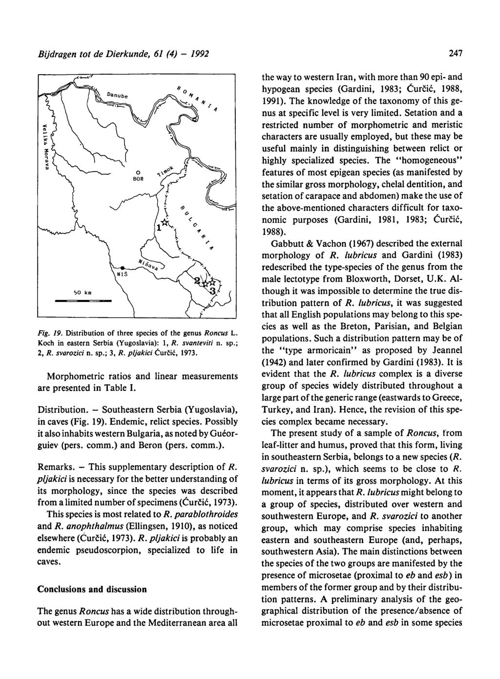 This Southeastern Bijdragen tot de Dierkunde, 61 (4) 1992 247 the way to western Iran, with more than 90 epi and hypogean species (Gardini, 1983; Curcic, 1988, 1991).