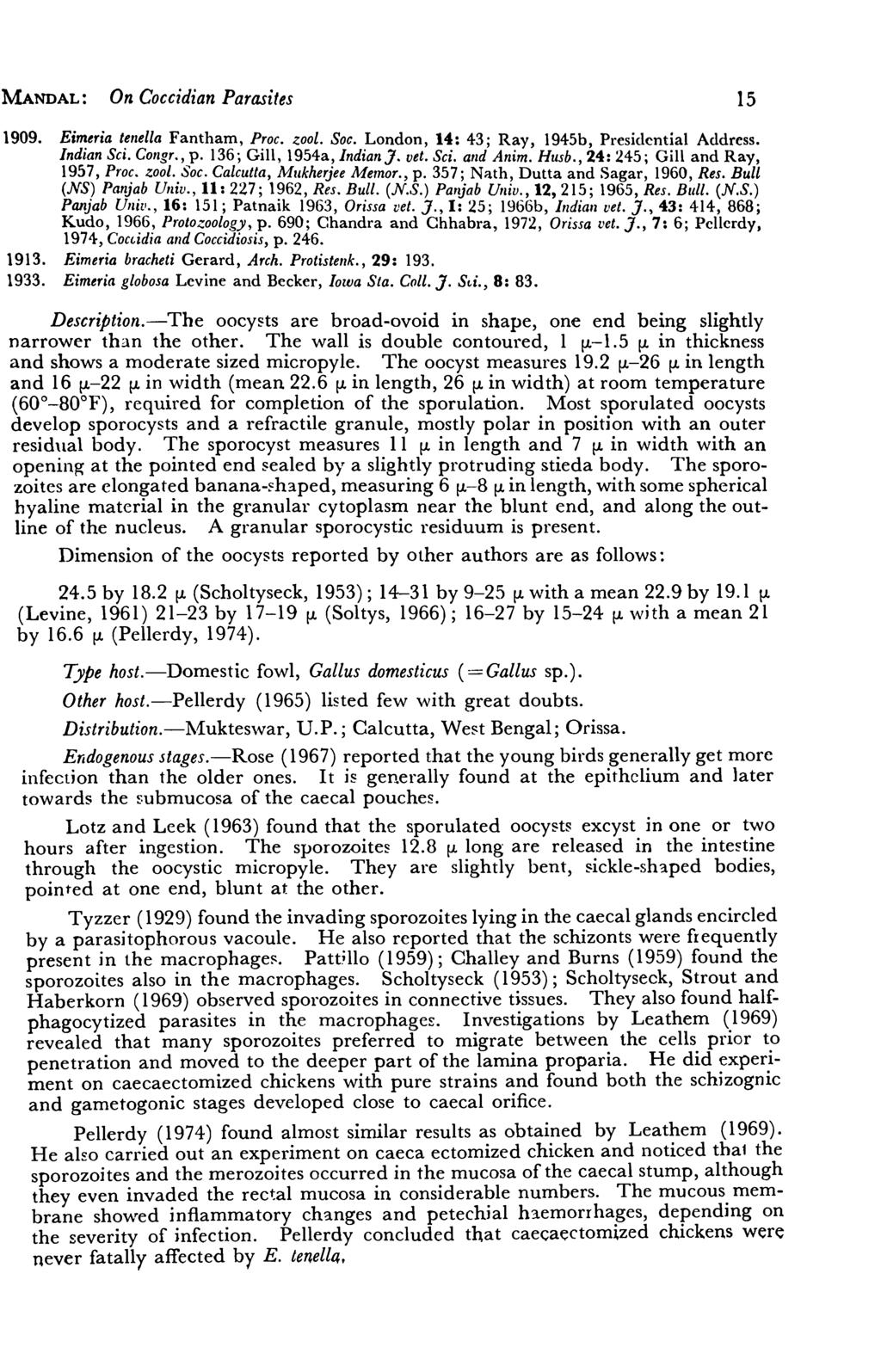 MANDAL: On Coccidian Parasites 15 1909. Ei"!eria t~nella Fantham, P~oc. zool. Soc. London, 14: 43; Ray, 1945b, Presidential Address. Indtan Sn. Cmlgr., p. 136; Gill, 1954a, Indian}. vet. Sci.