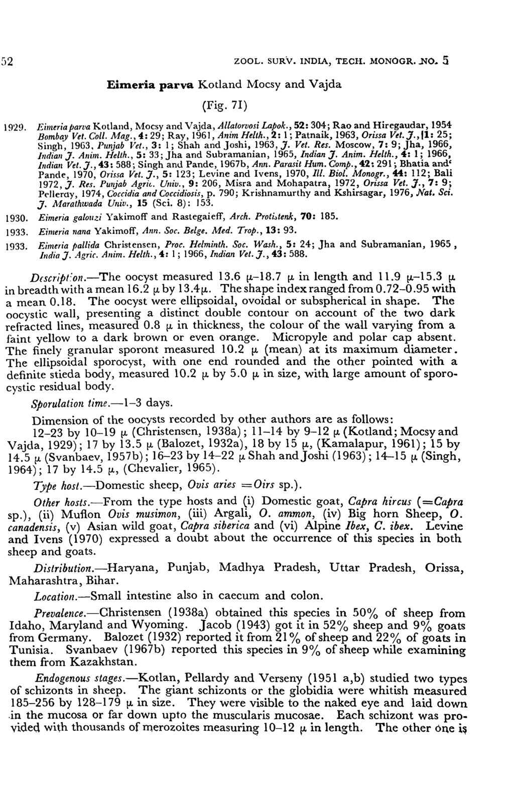 52 ZOOL. SUR\!. INDIA, TECH. MONOGR..NO~ 5 EilUeria parva Kotland Mocsy and Vajda (Fig. 71) 1929. Eimeriaparva Kotland, rvlocsy and Vajda, Allatorvosi Lapok.