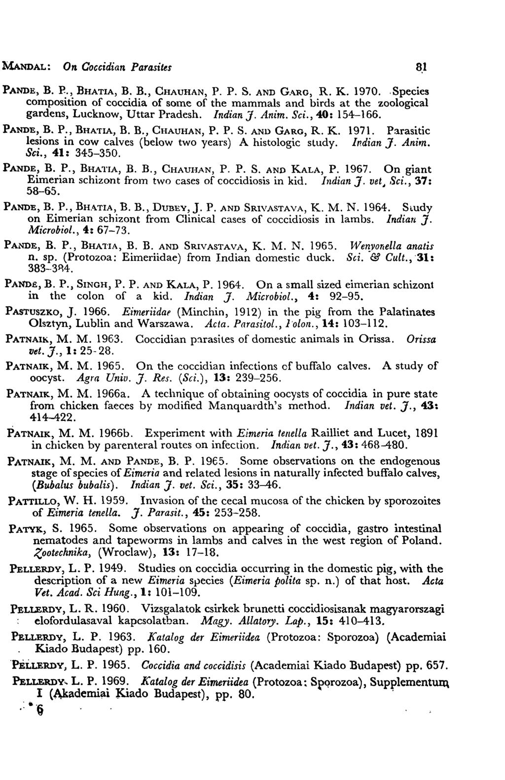 MANDAL: On Coccidian Parasites 8,1 PANDE, B. E., BHATIA, B. B., CHAUHAN, P. P. S. AND GARO, R. K. 1970.