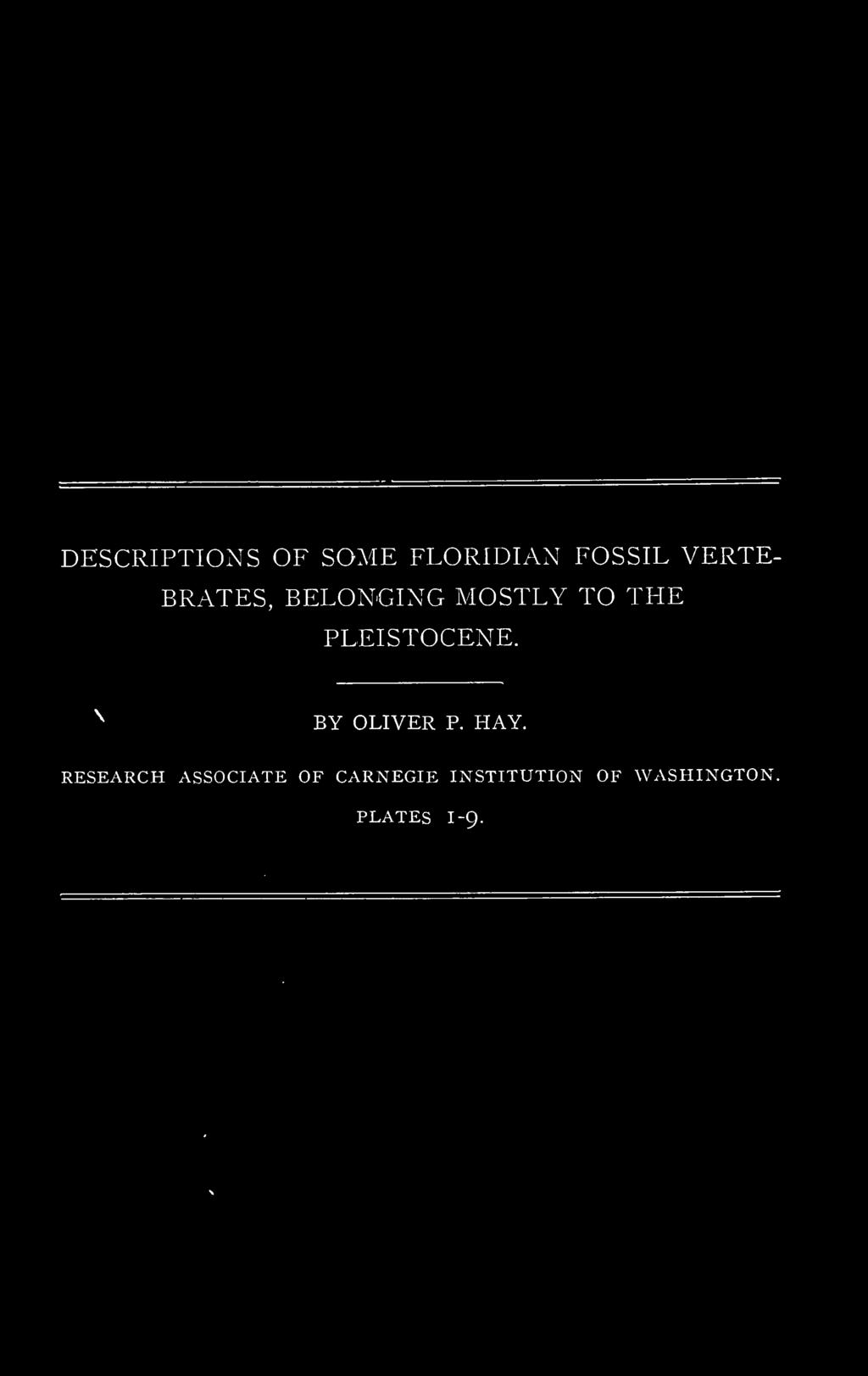 DESCRIPTIONS OF SOME FLORIDIAN FOSSIL VERTE- BRATES, BELONGING MOSTLY TO THE PLEISTOCENE.