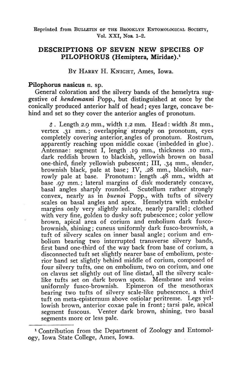 Reprinted from BULLETIN OF THE BROOKLYN ENTOMOLOGICAL SOCIETY, Vol. XXI, Nos. 1-2. DESCRIPTIONS OF SEVEN NEW SPECIES OF PILOPHORUS (Hemiptera, Miridae).1 By HARRY HI. KNIGHT, Ames, Iowa.