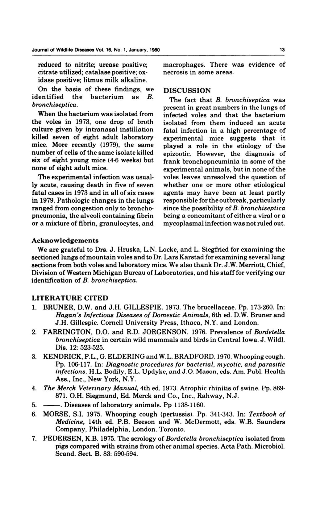 Journal of Wildlife Diseases Vol. 16. No. 1, January, 1980 13 reduced to nitrite; urease positive; citrate utilized; catalase positive; oxidase positive; litmus milk alkaline.
