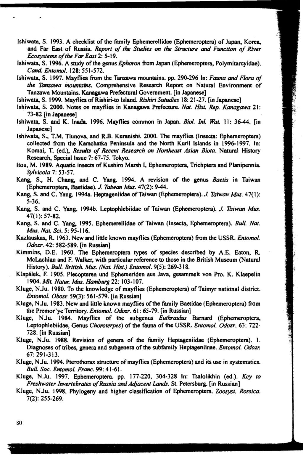 lshiwata, S. 1993. A checklist of the family Ephemerellidae (Ephemeroptera) of Japan, Korea, and Far East of Russia.