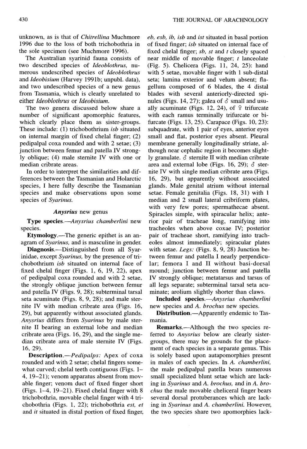 430 THE JOURNAL OF ARACHNOLOGY unknown, as is that of Chitrellina Muchmore 1996 due to the loss of both trichobothria in the sole specimen (see Muchmore 1996).