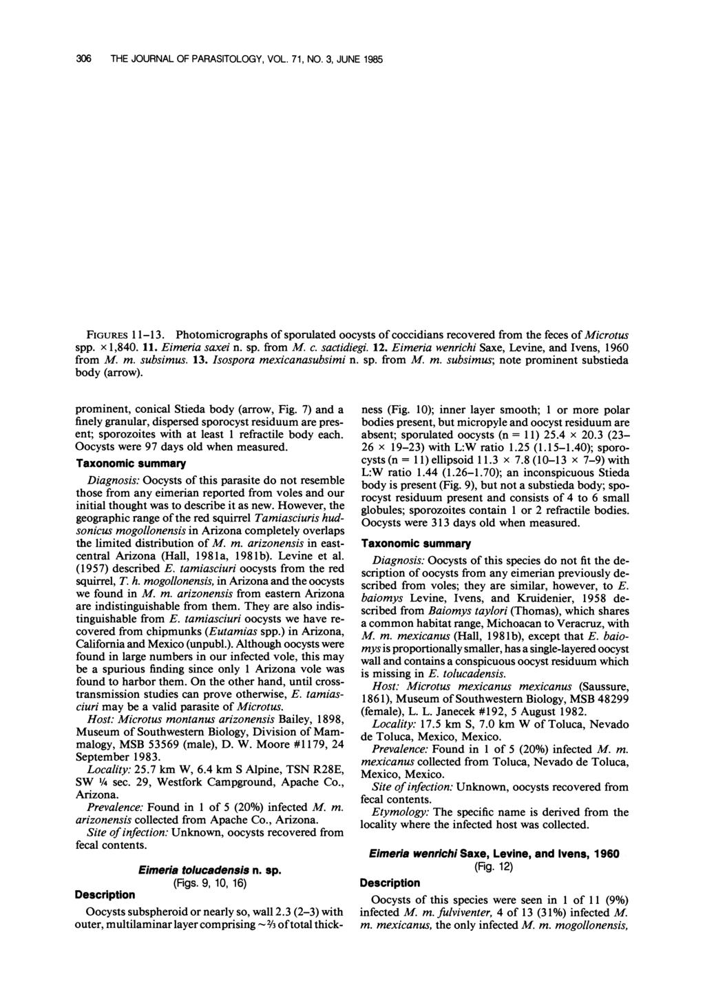 306 THE JOURNAL OF PARASITOLOGY, VOL. 71, NO. 3, JUNE 1985 ) ( ( FIGURES 11-13. Photomicrographs of sporulated oocysts of coccidians recovered from the feces of Microtus spp. x 1,840. 11. Eimeria saxei n.