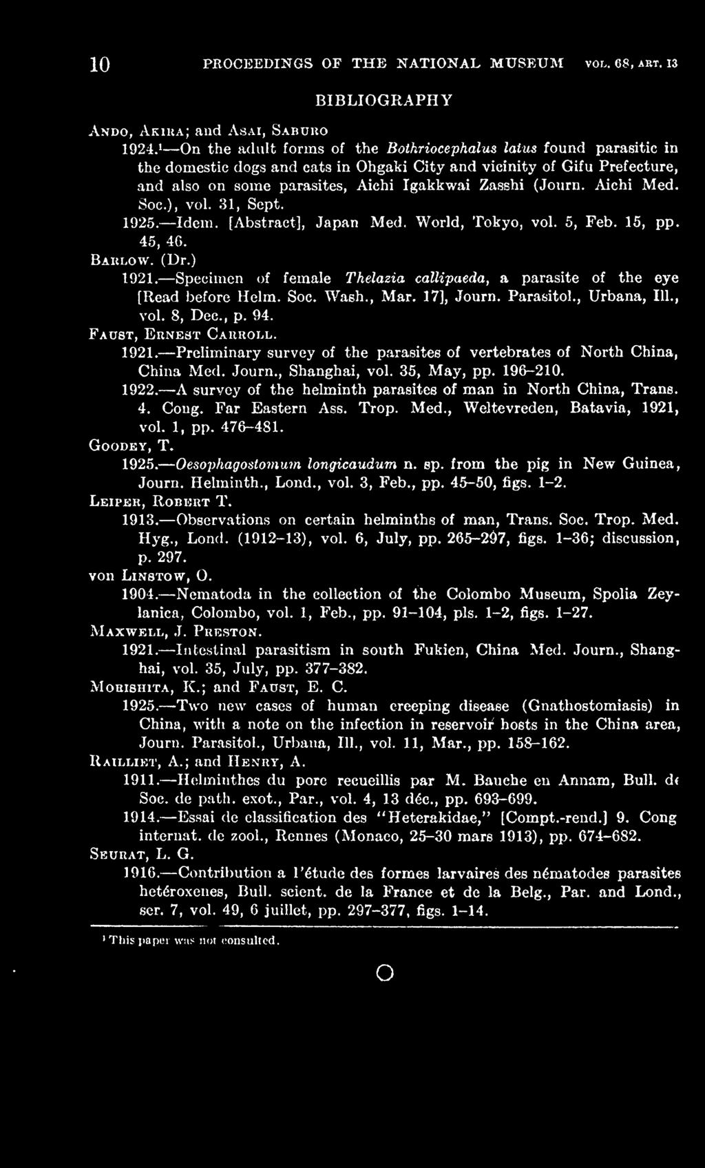 Preliminary survey of the parasites of vertebrates of North China, China Med. Journ., Shanghai, vol. 35, May, pp. 196-210, 1922. ^A survey of the helminth parasites of man in North China, Trans.