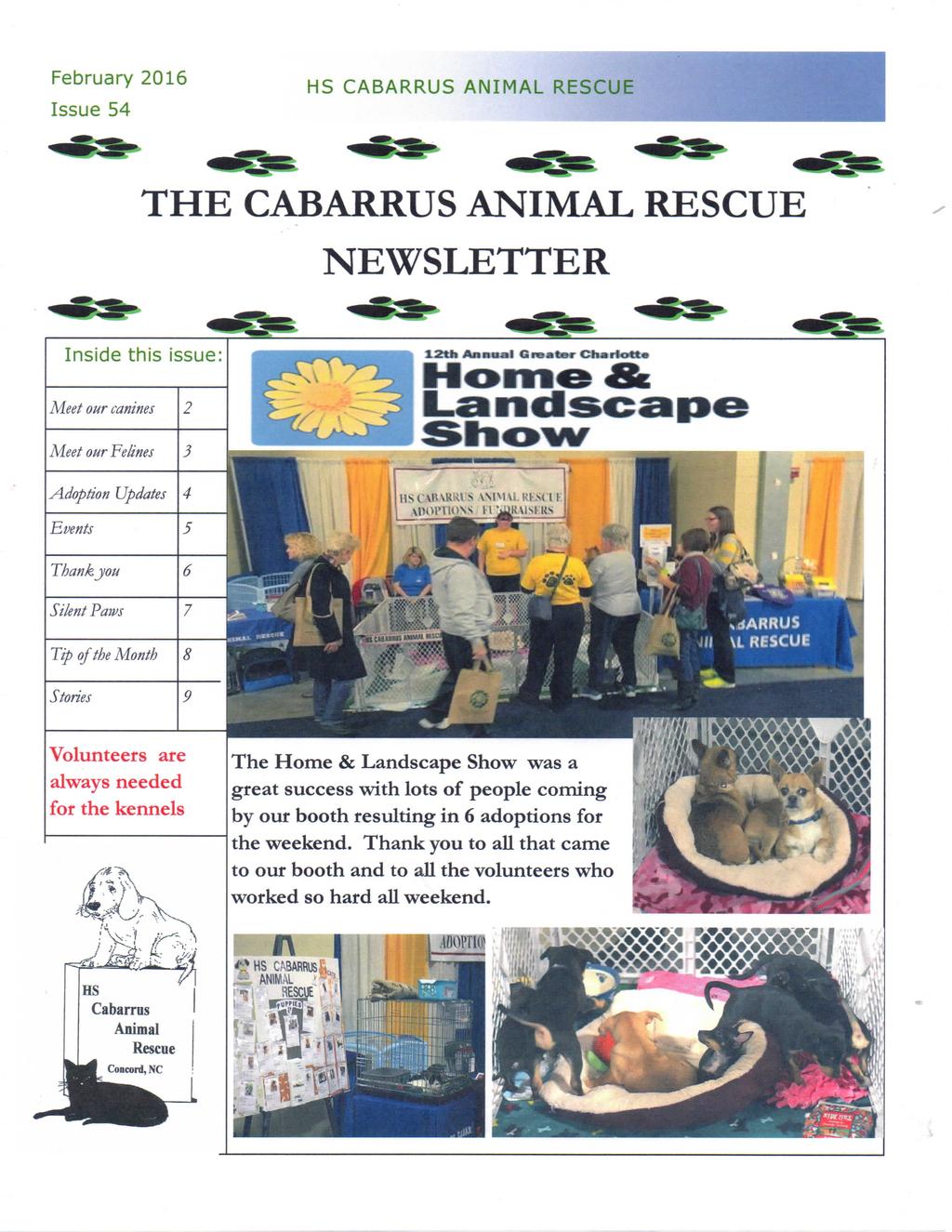 February 2016 Issue 54 HS CABARRUS ANIMAL RESCUE 1 THE CABARRUS ANIMAL RESCUE NEWSLETTER Inside this issue: Meet our canines 2 12th AitfitMil Greater Charlott* Home 4Sk Landscape Meet our Felines
