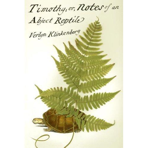 Ribbit s Review Timothy; or notes of an Abject Reptile Written by Verlyn Klinkenborg Published by Alfred A. Knopf Reviewed by Ian McIntosh Volume 17. No.