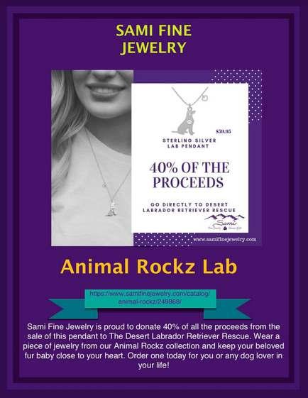 Sami Fine Jewelry Lab Necklace Sami Fine Jewelry is proud to donate 40% of all the proceeds from the sale of this Animal Rockz pendant to The Desert Labrador