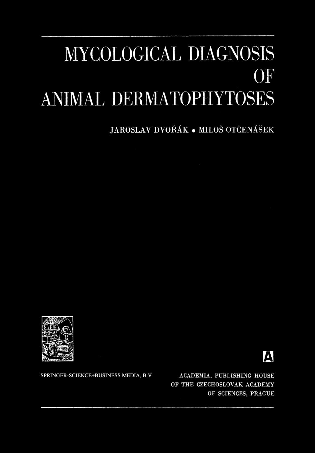MYCOLOGICAL DIAGNOSIS OF ANIMAL DERMATOPHYTOSES