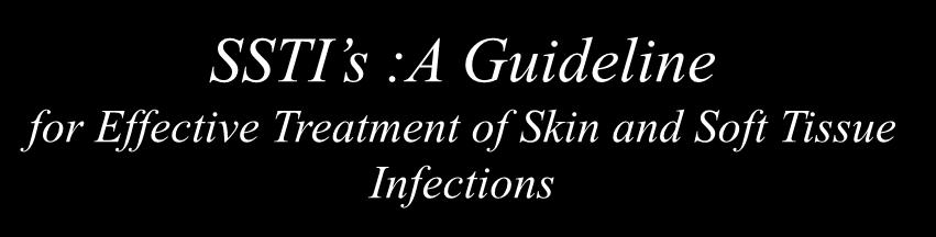 SSTI s :A Guideline for Effective Treatment