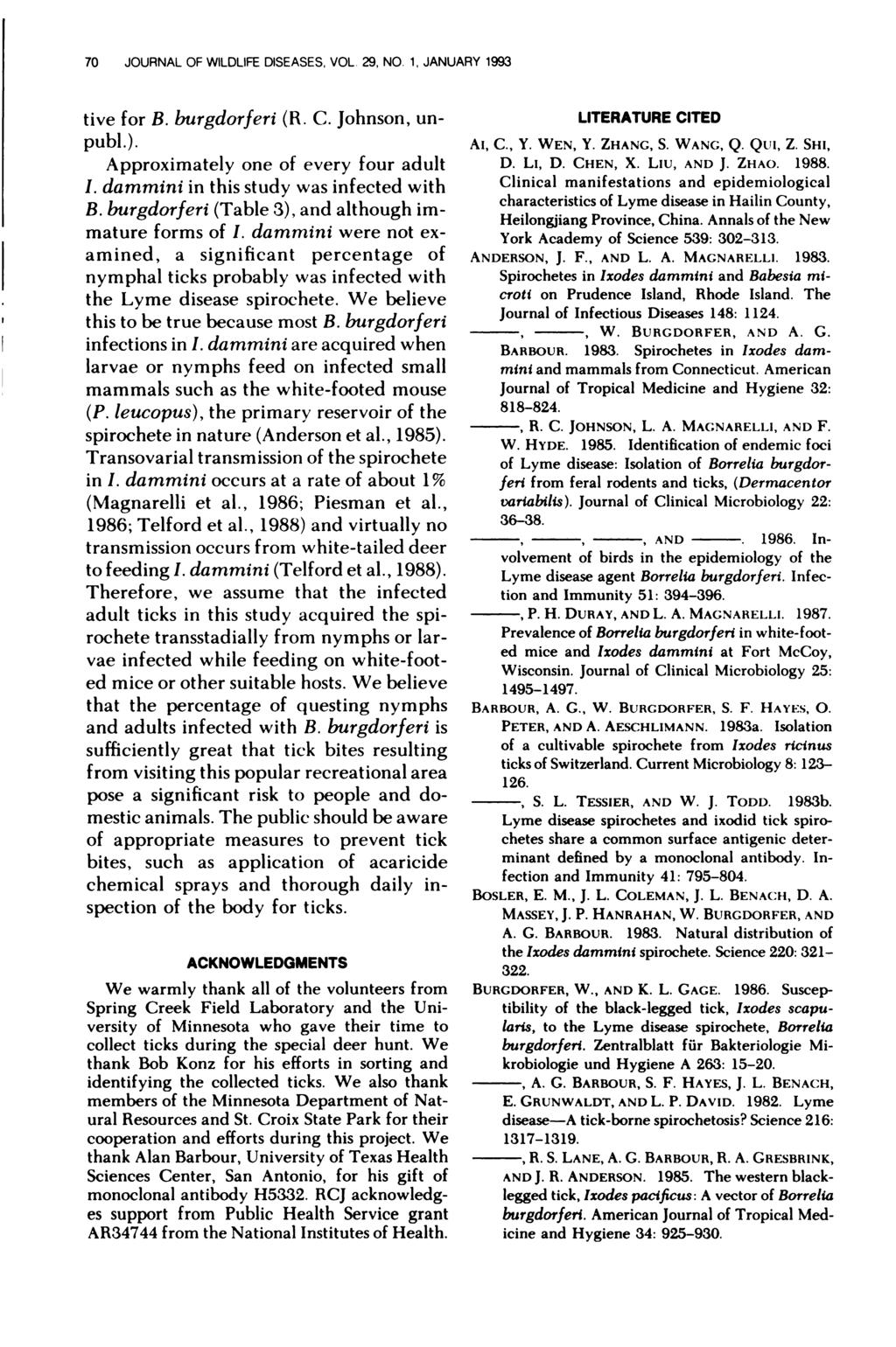 70 JOURNAL OF WILDLIFE DISEASES, VOL. 29, NO. 1, JANUARY 1993 tive for B. burgdorferi (R. C. Johnson, unpub!.). Approximately one of every four adult I. dammini in this study was infected with B.