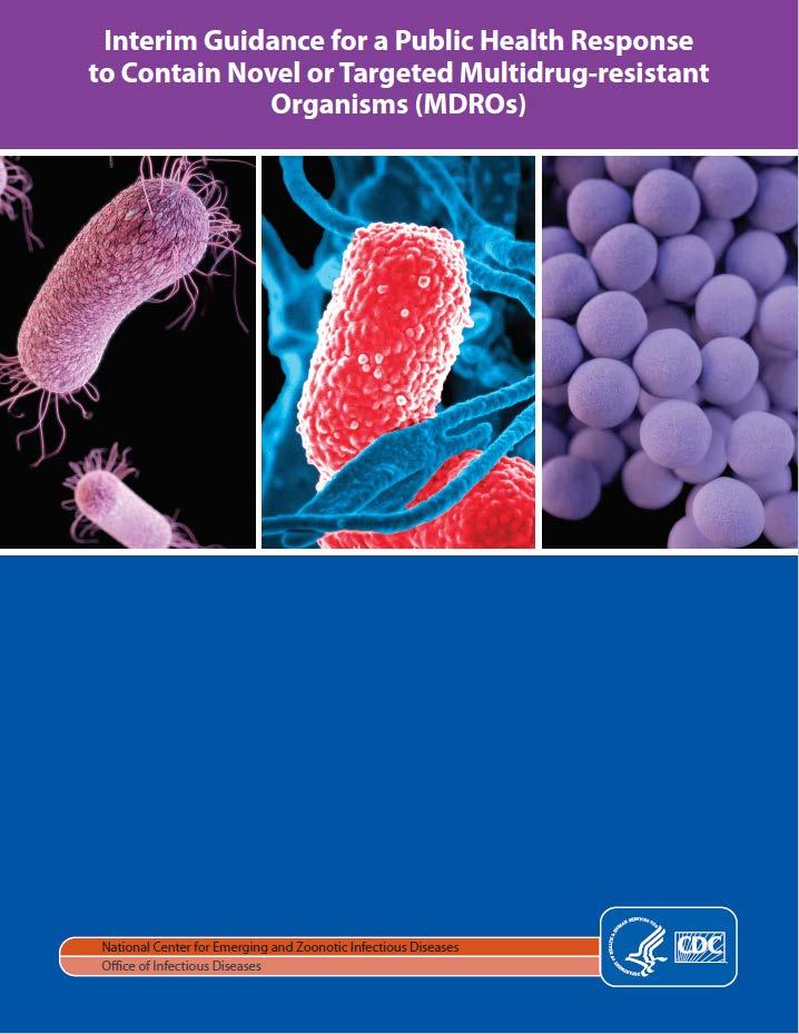 CDC s Tiered Strategies for Containment CDC has issued guidance for highly drug resistant organisms that defines three different categories (Tiers 1-3) and the recommended approach to control each.