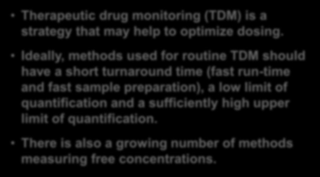 Ideally, methods used for routine TDM should have a short turnaround time (fast run-time and fast sample preparation), a
