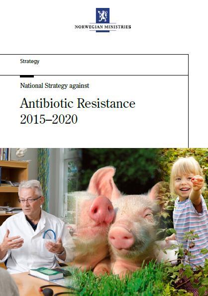The Norwegian Governmental Strategy Multisectorial strategy signed by 4 ministers Aims to examine in a holistic way the usage of antibiotics and other drivers of