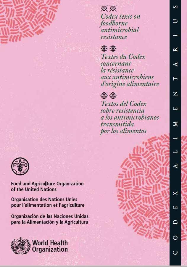 EG6 Codex Alimentarius Codex Alimentarius Main texts: Code of Practice to Minimize and Contain Antimicrobial Resistance (CAC/RCP 61-2005) Guidelines for