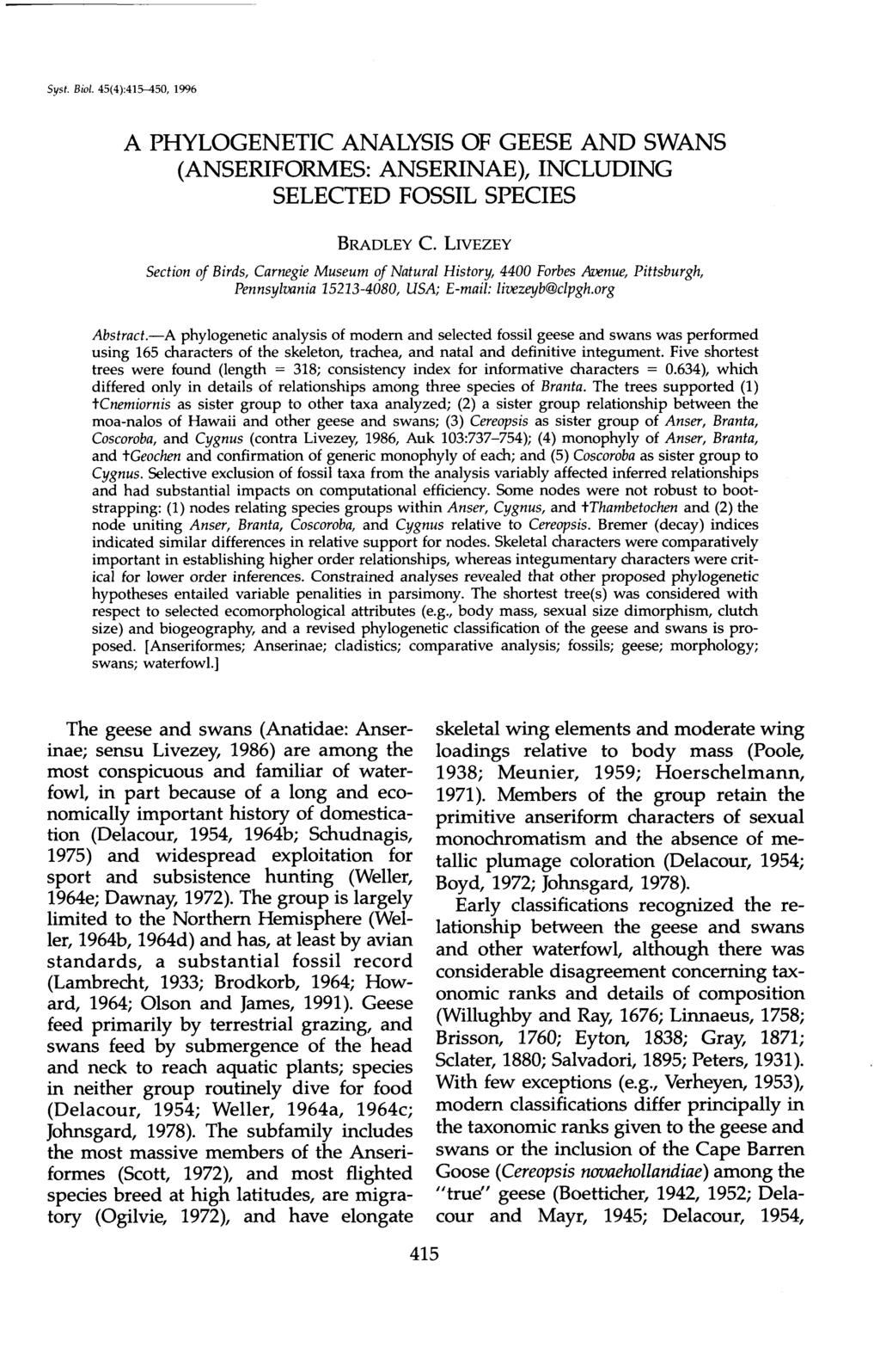 Syst. Biol. 45(4):415-450, 1996 A PHYLOGENETIC ANALYSIS OF GEESE AND SWANS (ANSERIFORMES: ANSERINAE), INCLUDING SELECTED FOSSIL SPECIES BRADLEY C.