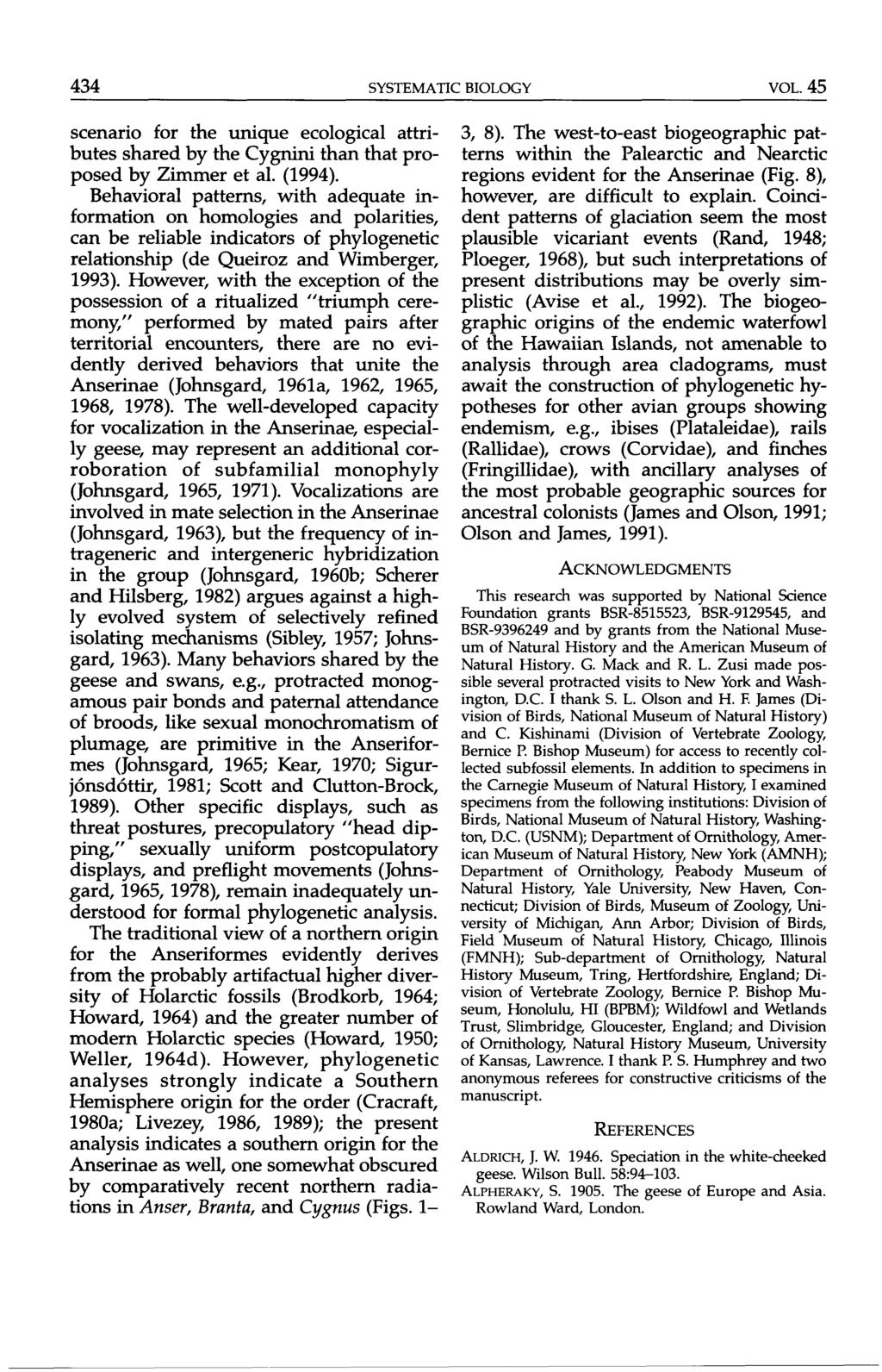 434 SYSTEMATIC BIOLOGY VOL. 45 scenario for the unique ecological attributes shared by the Cygnini than that proposed by Zimmer et al. (1994).