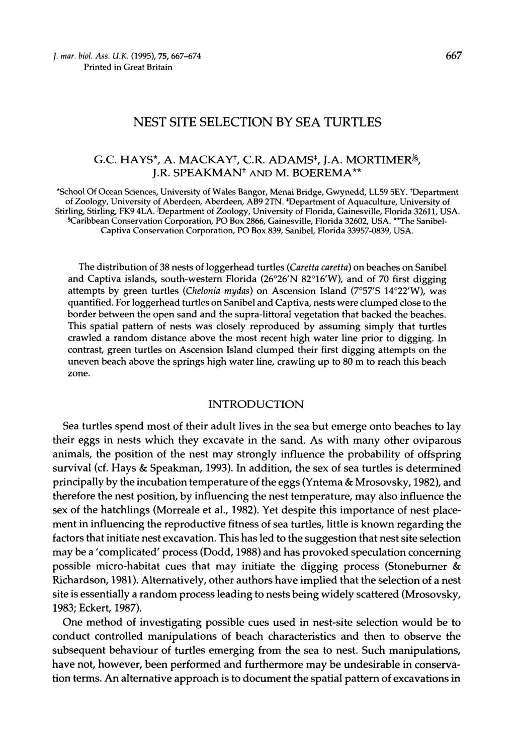 /. mar. biol. Ass. U.K. (1995), 75, 667-674 667 Printed in Great Britain NEST SITE SELECTION BY SEA TURTLES G.C. HAYS*, A. MACKAY +, C.R. ADAMS*, J.A. MORTIMER^ J.R. SPEAKMAN+ AND M.