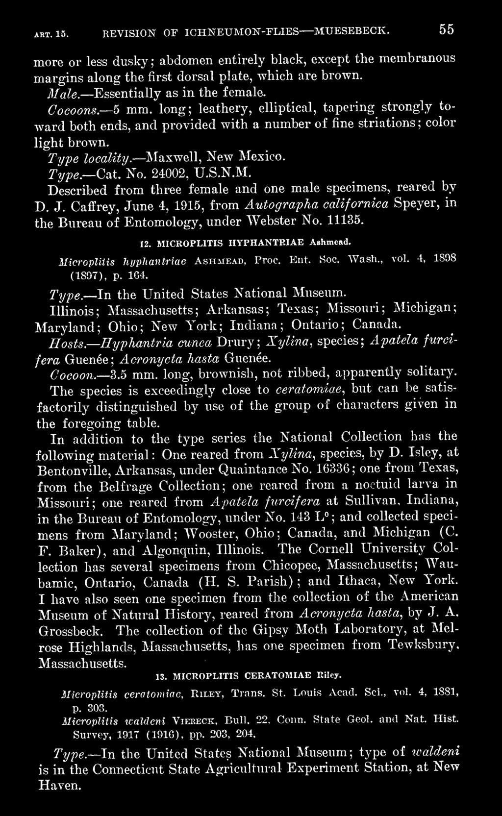 Wash., vol. 4, 1898 (1897), p. 164. Type. In the United States National Museum. Illinois Massachusetts Arkansas Texas Missouri Michigan Maryland Ohio New York Indiana Ontario Canada. Hosts.