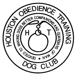 Houston Obedience Training Dog Club, Inc. A nonprofit organization since 1965 NOVICE CLASS - GENERAL INFORMATION Houston Obedience Training Dog Club, Inc.
